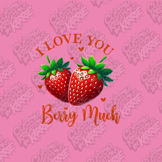 I love you Berry Much